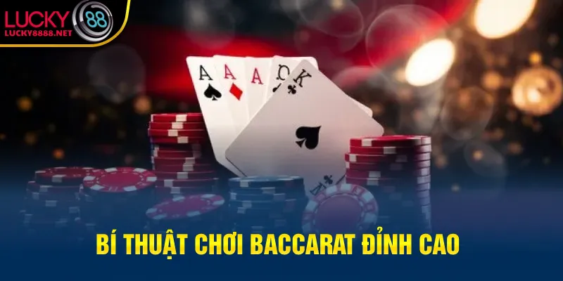 Bí thuật chơi Baccarat đỉnh cao