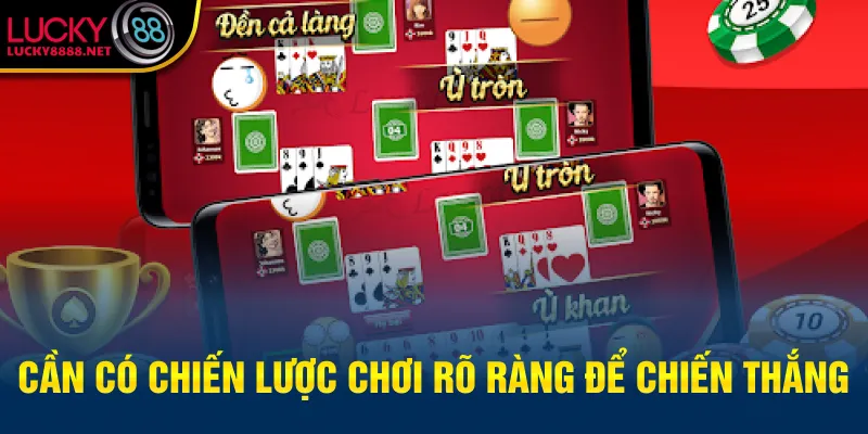 Cần có chiến lược chơi rõ ràng để chiến thắng