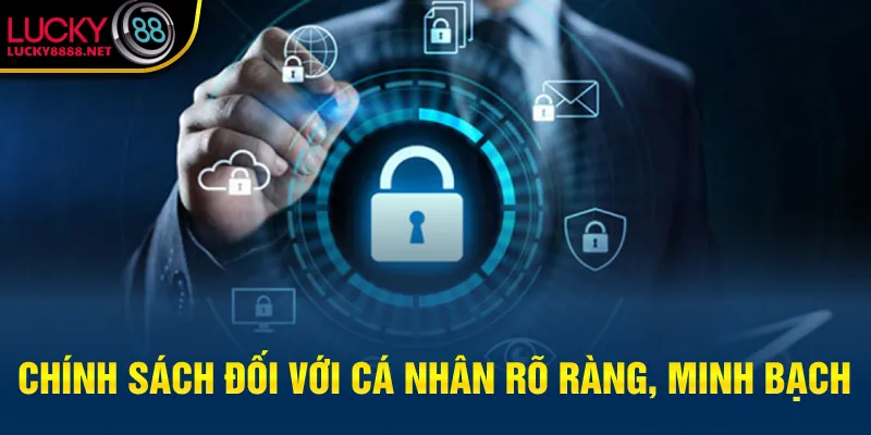 Chính sách đối với cá nhân rõ ràng, minh bạch