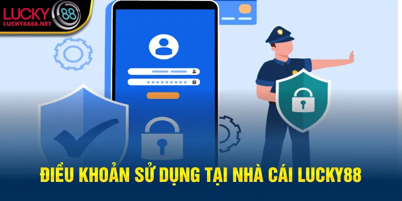 Điều khoản sử dụng tại nhà cái Lucky88