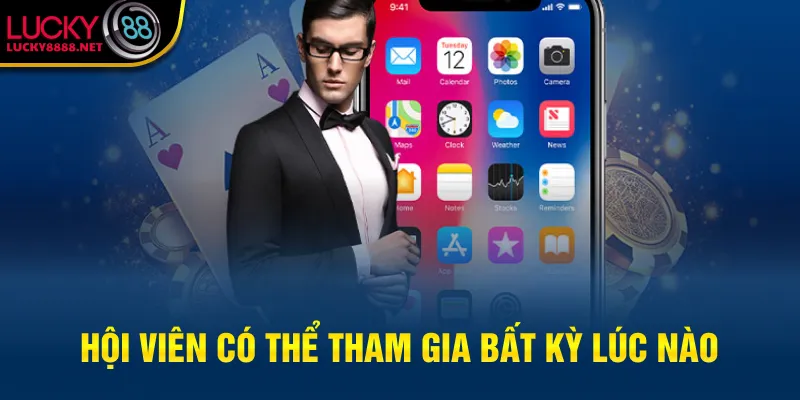 Hội viên có thể tham gia bất kỳ lúc nào
