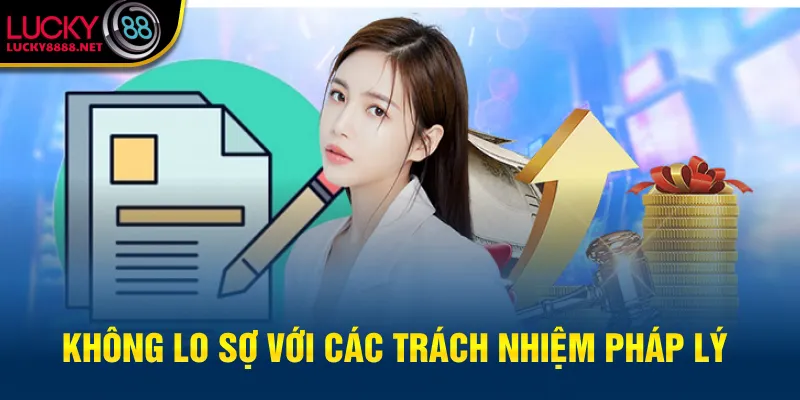 Không lo sợ với các trách nhiệm pháp lý