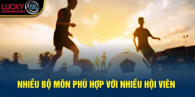 Nhiều bộ môn phù hợp với nhiều hội viên
