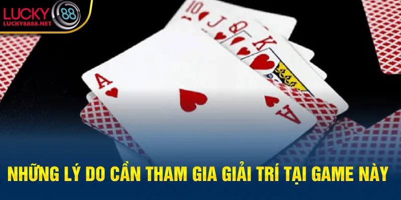 Những lý do cần tham gia giải trí tại game này