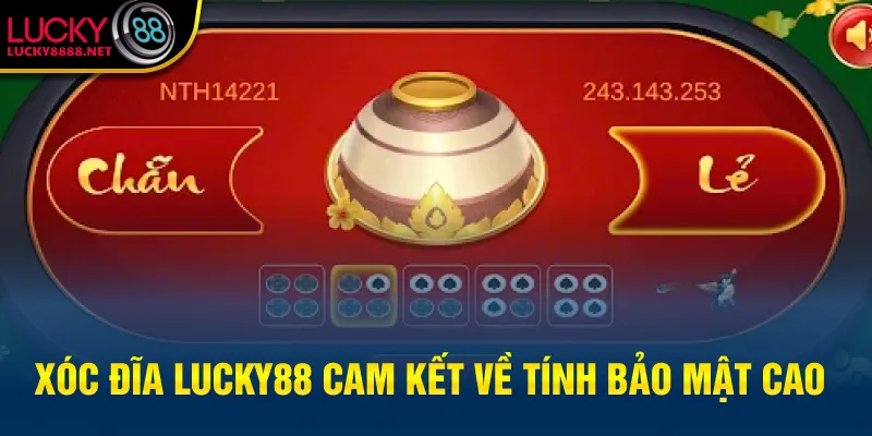 Xóc đĩa Lucky88 cam kết về tính bảo mật cao