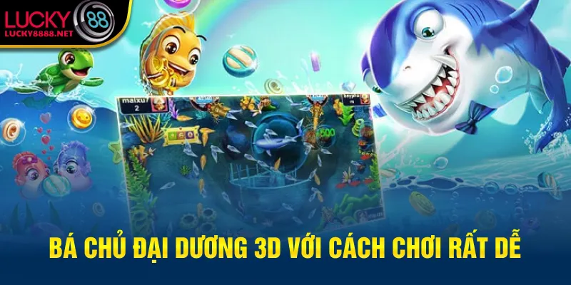 Bá Chủ Đại Dương 3D với cách chơi rất dễ