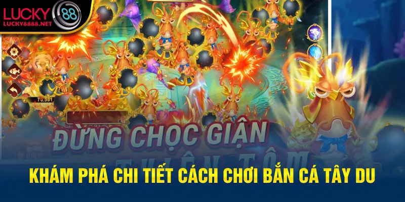 Khám phá chi tiết cách chơi Bắn Cá Tây Du