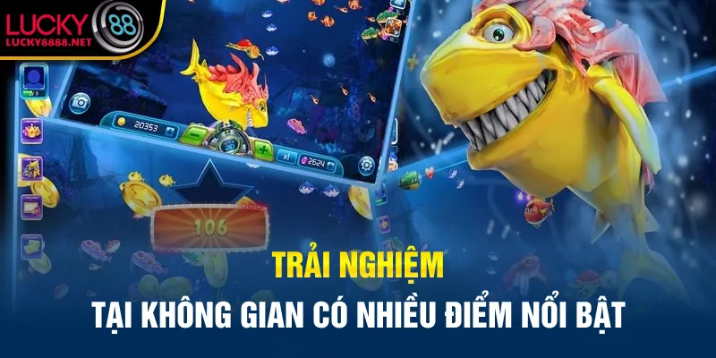 Trải nghiệm tại không gian có nhiều điểm nổi bật